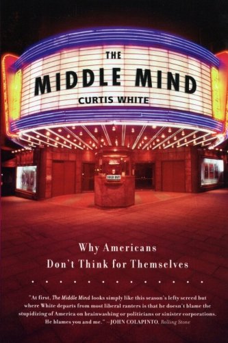 Book Cover The Middle Mind: Why Americans Don't Think for Themselves