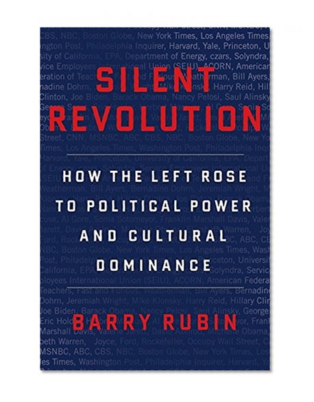 Book Cover Silent Revolution: How the Left Rose to Political Power and Cultural Dominance
