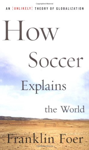 Book Cover How Soccer Explains the World: An Unlikely Theory of Globalization