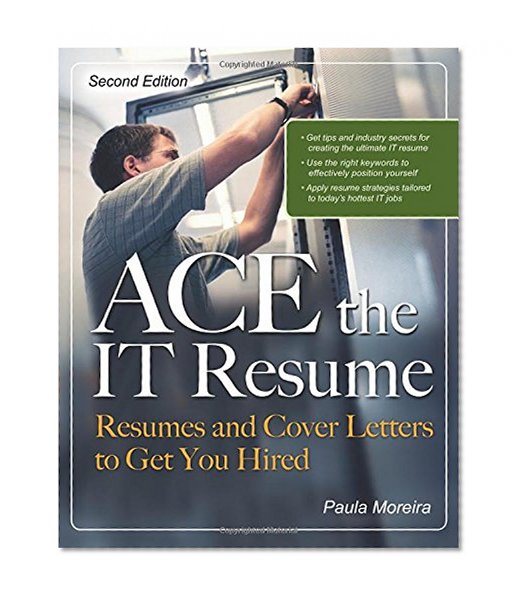 Book Cover ACE the IT Resume: Resumes and Cover Letters to Get You Hired