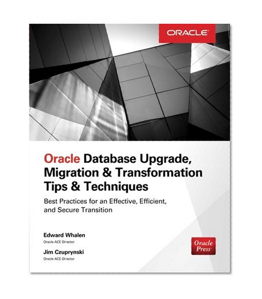 Book Cover Oracle Database Upgrade, Migration & Transformation Tips & Techniques