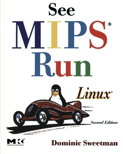 Book Cover See MIPS Run (The Morgan Kaufmann Series in Computer Architecture and Design)