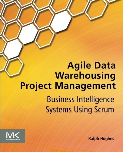 Book Cover Agile Data Warehousing Project Management: Business Intelligence Systems Using Scrum