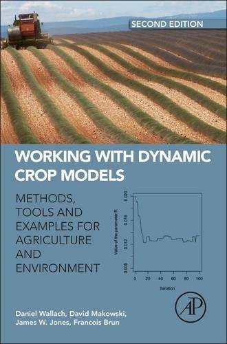 Book Cover Working with Dynamic Crop Models, Second Edition: Methods, Tools and Examples for Agriculture and Environment