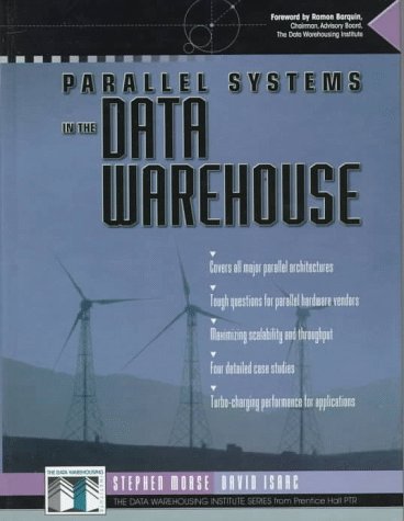Book Cover Parallel Systems in the Data Warehouse (Data Warehousing Institute Series from Prentice Hall PTR)