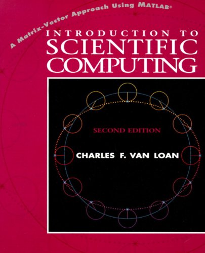 Book Cover Introduction to Scientific Computing: A Matrix-Vector Approach Using MATLAB (2nd Edition)