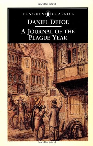 Book Cover A Journal of the Plague Year: Being Observations or Memorials of the Most Remarkable Occurrences, As Well Public as Private, Which Happened in London ... Great Visitation in 1665 (Penguin Classics)
