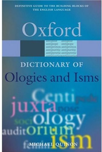Book Cover Ologies and Isms: A Dictionary of Word Beginnings and Endings (Oxford Quick Reference)