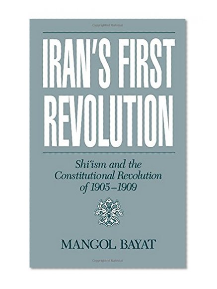 Book Cover Iran's First Revolution: Shi'ism and the Constitutional Revolution of 1905-1909 (Studies in Middle Eastern History)