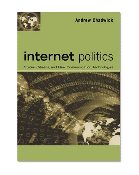 Book Cover Internet Politics: States, Citizens, and New Communication Technologies