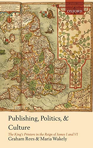 Book Cover Publishing, Politics, and Culture: The King's Printers in the Reign of James I and VI