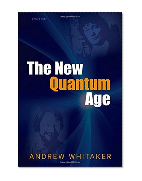 Book Cover The New Quantum Age: From Bell's Theorem to Quantum Computation and Teleportation