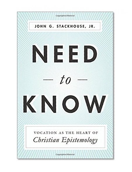 Book Cover Need to Know: Vocation as the Heart of Christian Epistemology
