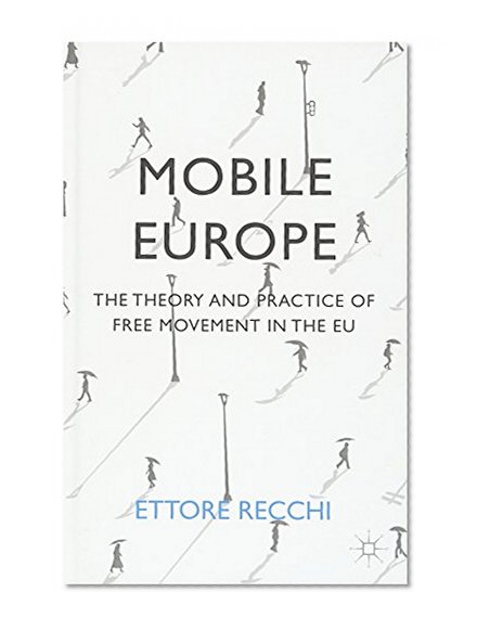 Book Cover Mobile Europe: The Theory and Practice of Free Movement in the EU
