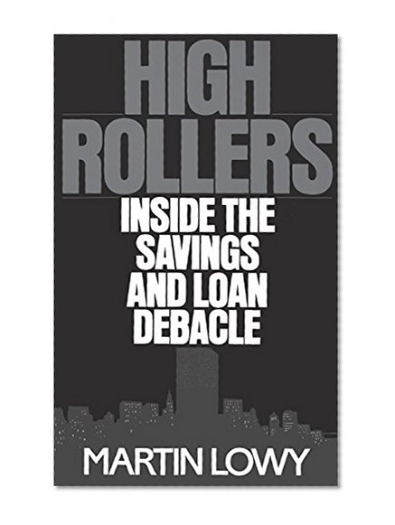 Book Cover High Rollers: Inside the Savings and Loan Debacle