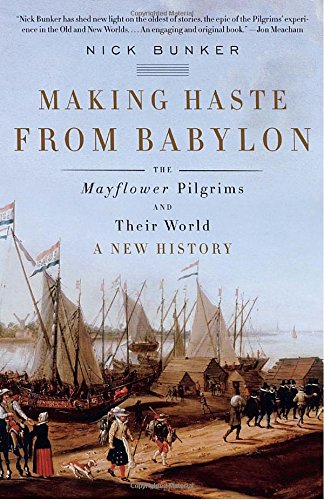 Book Cover Making Haste from Babylon: The Mayflower Pilgrims and Their World: A New History