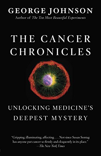 Book Cover The Cancer Chronicles: Unlocking Medicine's Deepest Mystery