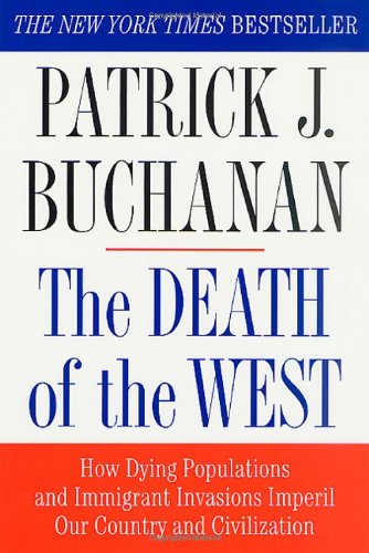 Book Cover The Death of the West: How Dying Populations and Immigrant Invasions Imperil Our Country and Civilization
