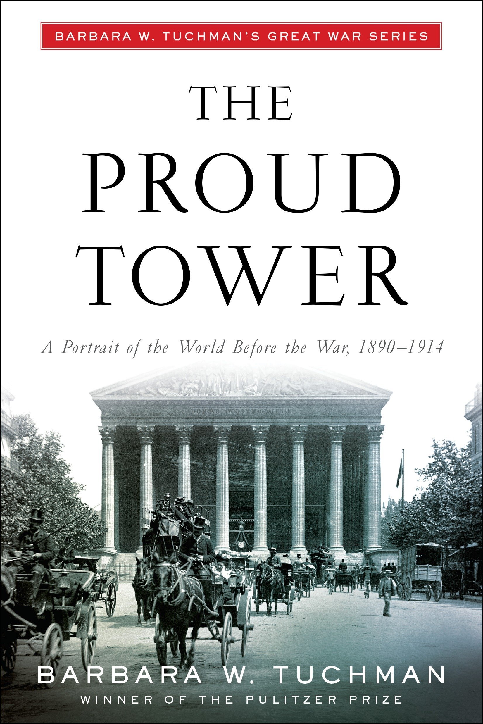 Book Cover The Proud Tower A Portrait of the World Before the War 1890 1914