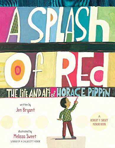 Book Cover A Splash of Red: The Life and Art of Horace Pippin (Schneider Family Book Awards - Young Children's Book Winner)