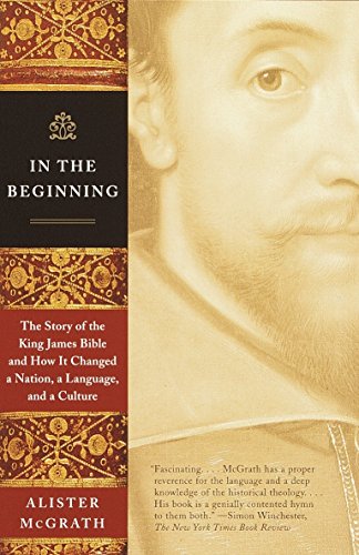 Book Cover In the Beginning: The Story of the King James Bible and How It Changed a Nation, a Language, and a Culture