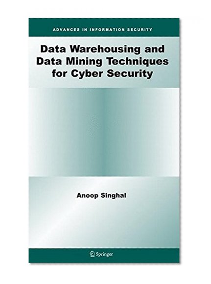 Book Cover Data Warehousing and Data Mining Techniques for Cyber Security (Advances in Information Security)