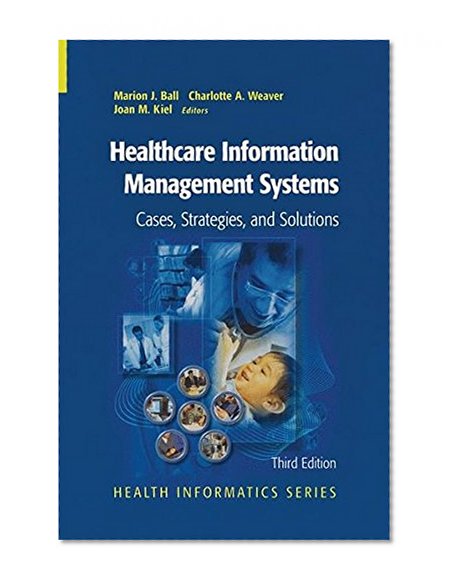 Book Cover Healthcare Information Management Systems: Cases, Strategies, and Solutions (Health Informatics)