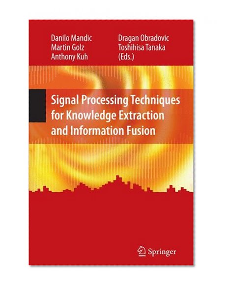 Book Cover Signal Processing Techniques for Knowledge Extraction and Information Fusion (Information Technology: Transmission, Processing and Storage)