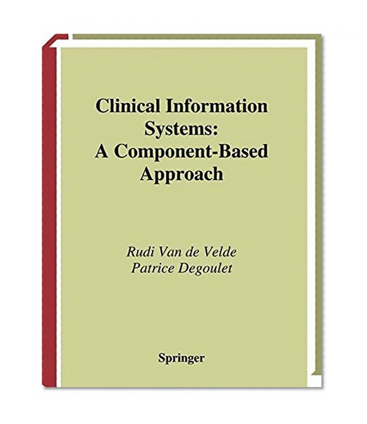 Book Cover Clinical Information Systems: A Component-Based Approach (Health Informatics)