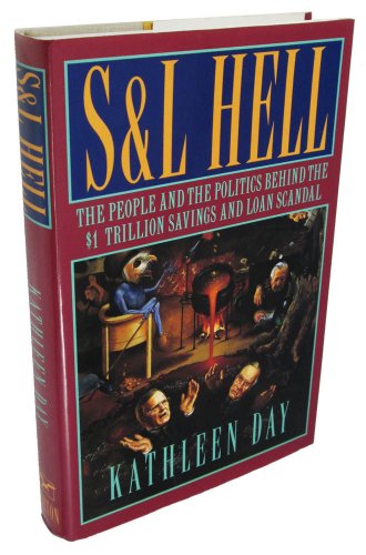 Book Cover S & L Hell: The People and the Politics Behind the $1 Trillion Savings and Loan Scandal