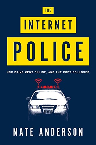 Book Cover The Internet Police: How Crime Went Online, and the Cops Followed