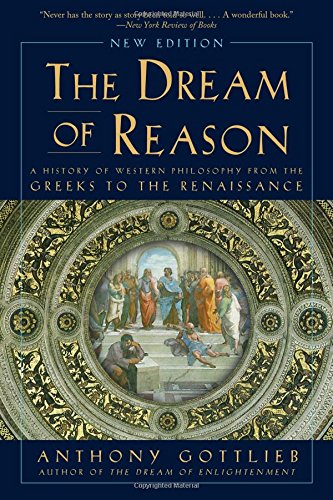 Book Cover The Dream of Reason: A History of Western Philosophy from the Greeks to the Renaissance