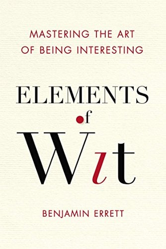 Book Cover Elements of Wit: Mastering the Art of Being Interesting