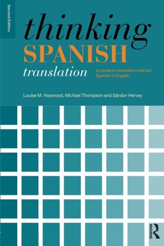 Book Cover Thinking Spanish Translation: A Course in Translation Method: Spanish to English (Thinking Translation)