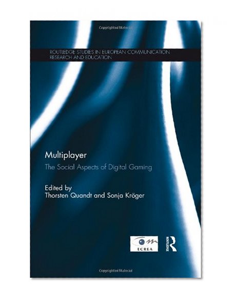 Book Cover Multiplayer: The Social Aspects of Digital Gaming (Routledge Studies in European Communication Research and Education)