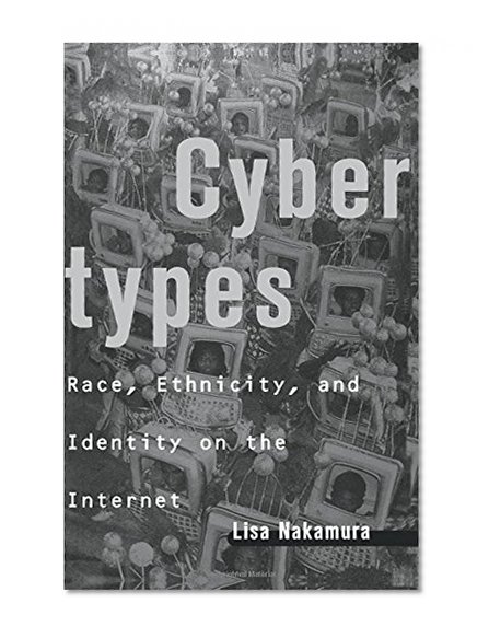 Book Cover Cybertypes: Race, Ethnicity, and Identity on the Internet