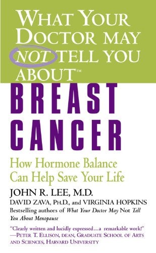 Book Cover What Your Doctor May Not Tell You About(TM): Breast Cancer: How Hormone Balance Can Help Save Your Life (What Your Doctor May Not Tell You About...(Paperback))