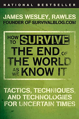 Book Cover How to Survive the End of the World as We Know It: Tactics, Techniques, and Technologies for Uncertain Times