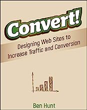Book Cover Convert!: Designing Web Sites to Increase Traffic and Conversion