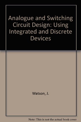 Book Cover Analog and Switching Circuit Design: Using Integrated and Discrete Devices, 2nd Edition