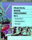 Book Cover Practical Image Processing in C: Acquisition, Manipulation, Storage (Wiley Professional Computing)