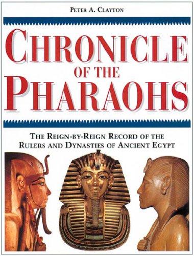 Book Cover Chronicle of the Pharaohs: The Reign-By-Reign Record of the Rulers and Dynasties of Ancient Egypt (Chronicles)