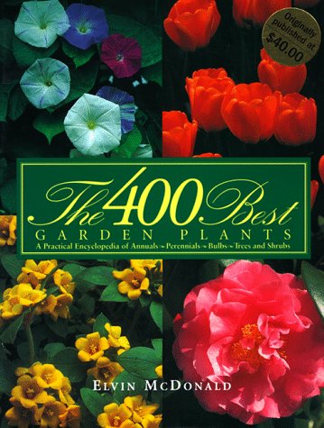 Book Cover 400 Best Garden Plants: A Practical Encyclopedia of Annuals, Perennials, Bulbs, Trees and Shrubs