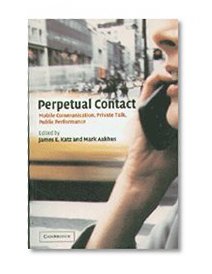 Book Cover Perpetual Contact: Mobile Communication, Private Talk, Public Performance