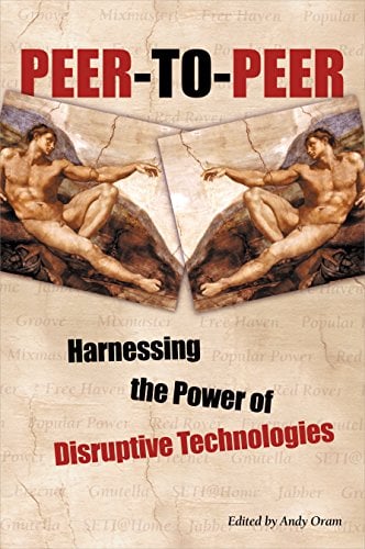 Book Cover Peer-to-Peer : Harnessing the Power of Disruptive Technologies