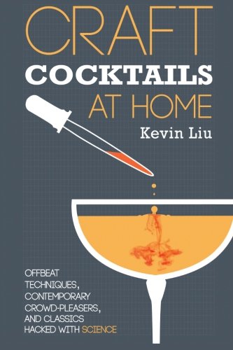 Book Cover Craft Cocktails at Home: Offbeat Techniques, Contemporary Crowd-Pleasers, and Classics Hacked with Science