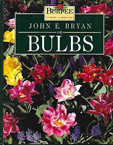 Book Cover John E. Bryan on Bulbs (Burpee Expert Gardener)
