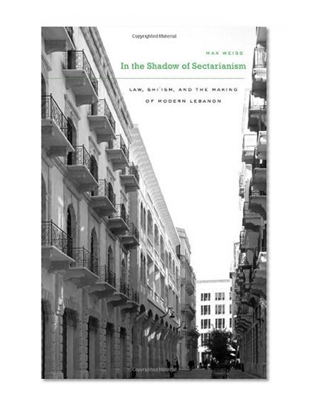 Book Cover In the Shadow of Sectarianism: Law, Shi`ism, and the Making of Modern Lebanon