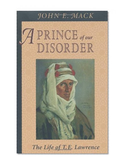 Book Cover A Prince of Our Disorder: The Life of T. E. Lawrence