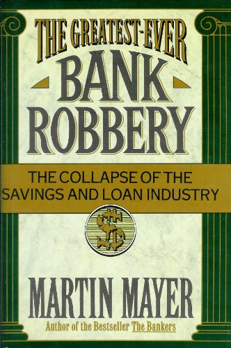 Book Cover The Greatest-Ever Bank Robbery: The Collapse of the Savings and Loan Industry